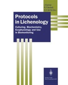 Protocols in Lichenology : Culturing, Biochemistry, Ecophysiology and Use in Biomonitoring