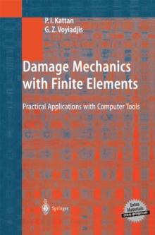 Damage Mechanics with Finite Elements : Practical Applications with Computer Tools