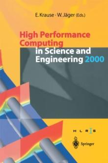 High Performance Computing in Science and Engineering 2000 : Transactions of the High Performance Computing Center Stuttgart (HLRS) 2000