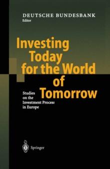 Investing Today for the World of Tomorrow : Studies on the Investment Process in Europe