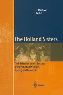 The Holland Sisters : Their influence on the success of their husbands Perkin, Kipping and Lapworth