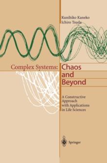 Complex Systems: Chaos and Beyond : A Constructive Approach with Applications in Life Sciences