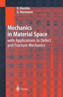 Mechanics in Material Space : with Applications to Defect and Fracture Mechanics