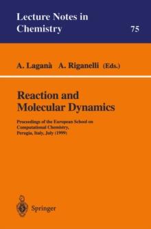 Reaction and Molecular Dynamics : Proceedings of the European School on Computational Chemistry, Perugia, Italy, July (1999)