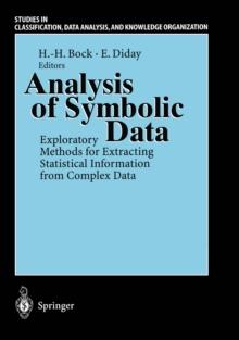 Analysis of Symbolic Data : Exploratory Methods for Extracting Statistical Information from Complex Data