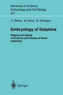 Embryology of Dolphins : Staging and Ageing of Embryos and Fetuses of Some Cetaceans