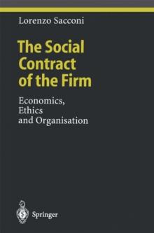 The Social Contract of the Firm : Economics, Ethics and Organisation