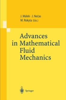 Advances in Mathematical Fluid Mechanics : Lecture Notes of the Sixth International School Mathematical Theory in Fluid Mechanics, Paseky, Czech Republic, Sept. 19-26, 1999