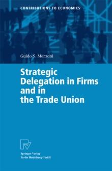 Strategic Delegation in Firms and in the Trade Union