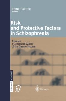 Risk and Protective Factors in Schizophrenia : Towards a Conceptual Model of the Disease Process