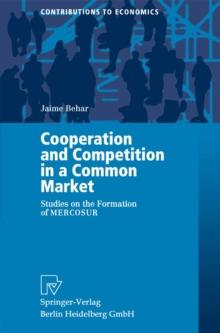 Cooperation and Competition in a Common Market : Studies on the Formation of MERCOSUR