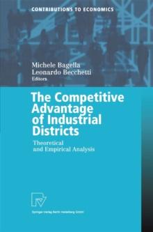 The Competitive Advantage of Industrial Districts : Theoretical and Empirical Analysis