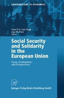 Social Security and Solidarity in the European Union : Facts, Evaluations, and Perspectives