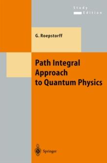 Path Integral Approach to Quantum Physics : An Introduction