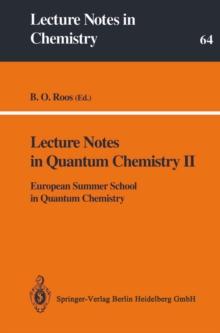 Lecture Notes in Quantum Chemistry II : European Summer School in Quantum Chemistry