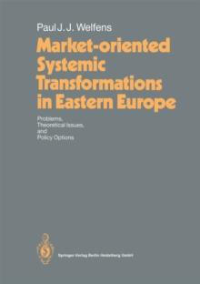 Market-oriented Systemic Transformations in Eastern Europe : Problems, Theoretical Issues, and Policy Options