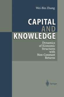 Capital and Knowledge : Dynamics of Economic Structures with Non-Constant Returns