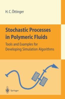 Stochastic Processes in Polymeric Fluids : Tools and Examples for Developing Simulation Algorithms