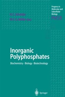 Inorganic Polyphosphates : Biochemistry, Biology, Biotechnology