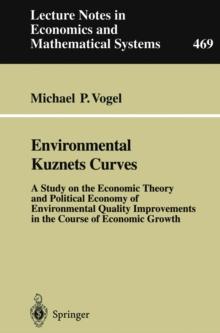 Environmental Kuznets Curves : A Study on the Economic Theory and Political Economy of Environmental Quality Improvements in the Course of Economic Growth