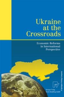 Ukraine at the Crossroads : Economic Reforms in International Perspective