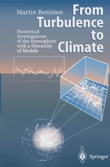 From Turbulence to Climate : Numerical Investigations of the Atmosphere with a Hierarchy of Models