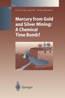 Mercury from Gold and Silver Mining : A Chemical Time Bomb?