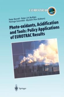 Photo-oxidants, Acidification and Tools: Policy Applications of EUROTRAC Results : The Report of the EUROTRAC Application Project