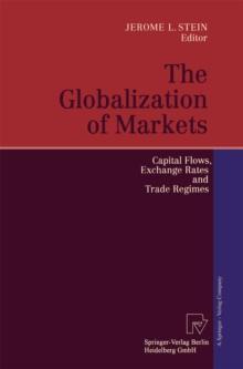 The Globalization of Markets : Capital Flows, Exchange Rates and Trade Regimes