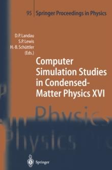 Computer Simulation Studies in Condensed-Matter Physics XVI : Proceedings of the Fifteenth Workshop, Athens, GA, USA, February 24-28, 2003