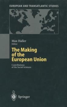 The Making of the European Union : Contributions of the Social Sciences