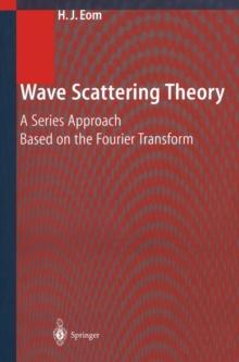 Wave Scattering Theory : A Series Approach Based on the Fourier Transformation