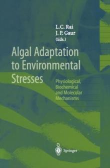 Algal Adaptation to Environmental Stresses : Physiological, Biochemical and Molecular Mechanisms