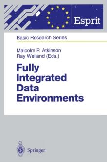 Fully Integrated Data Environments : Persistent Programming Languages, Object Stores, and Programming Environments