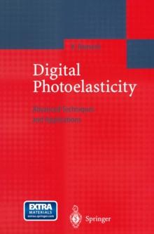 Digital Photoelasticity : Advanced Techniques and Applications