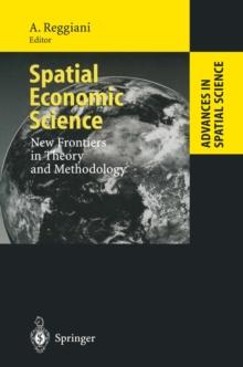 Spatial Economic Science : New Frontiers in Theory and Methodology