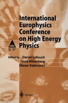 International Europhysics Conference on High Energy Physics : Proceedings of the International Europhysics Conference on High Energy Physics Held at Jerusalem, Israel, 19-25 August 1997