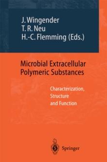 Microbial Extracellular Polymeric Substances : Characterization, Structure and Function