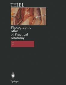 Photographic Atlas of Practical Anatomy I : Abdomen, Lower Limbs Companion Volume Including Nomina Anatomica and Index