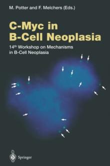 C-Myc in B-Cell Neoplasia : 14th Workshop on Mechanisms in B-Cell Neoplasia