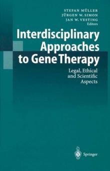 Interdisciplinary Approaches to Gene Therapy : Legal, Ethical and Scientific Aspects