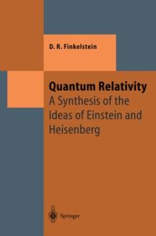 Quantum Relativity : A Synthesis of the Ideas of Einstein and Heisenberg