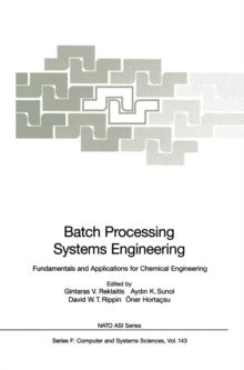 Batch Processing Systems Engineering : Fundamentals and Applications for Chemical Engineering