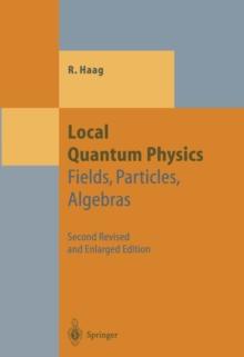 Local Quantum Physics : Fields, Particles, Algebras