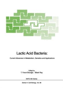 Lactic Acid Bacteria : Current Advances in Metabolism, Genetics and Applications