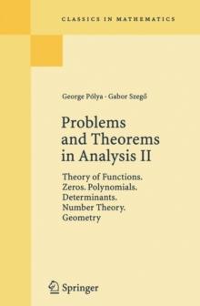 Problems and Theorems in Analysis II : Theory of Functions. Zeros. Polynomials. Determinants. Number Theory. Geometry