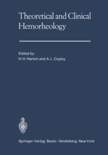 Theoretical and Clinical Hemorheology : Proceedings of the Second International Conference The International Society of Hemorheology The University of Heidelberg, West Germany July 27-August 1, 1969