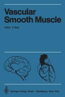 Vascular Smooth Muscle / Der Gefamuskel : Proceedings of the Satellite-Symposium of the XXV. International Congress of Physiological Sciences and Annual Meeting of the German Angiological Society, Jul