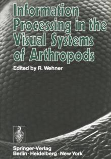 Information Processing in the Visual Systems of Arthropods : Symposium Held at the Department of Zoology, University of Zurich, March 6-9, 1972