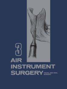 Air Instrument Surgery : Vol. 3: Facial, Oral and Reconstructive Surgery